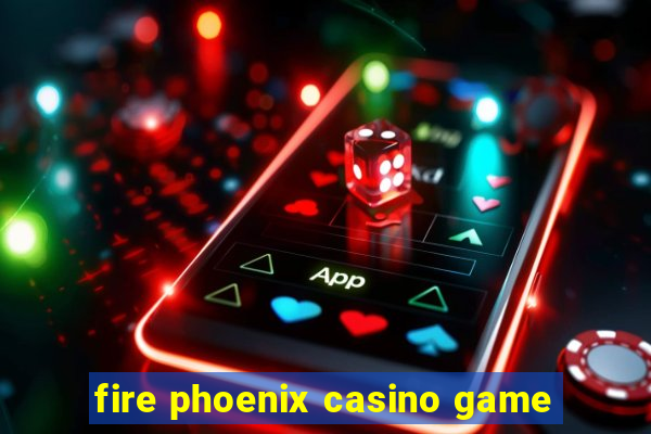 fire phoenix casino game